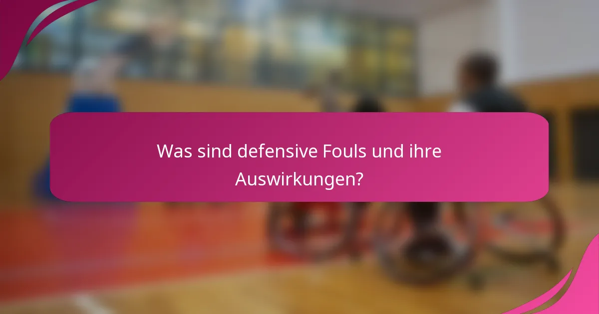Was sind defensive Fouls und ihre Auswirkungen?