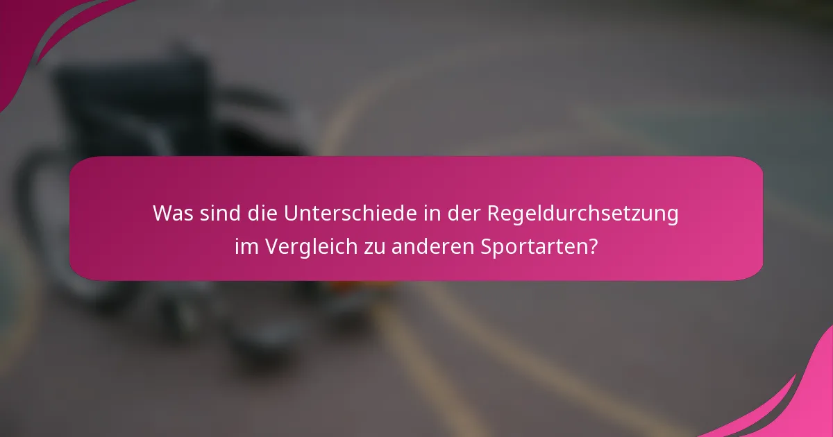 Was sind die Unterschiede in der Regeldurchsetzung im Vergleich zu anderen Sportarten?